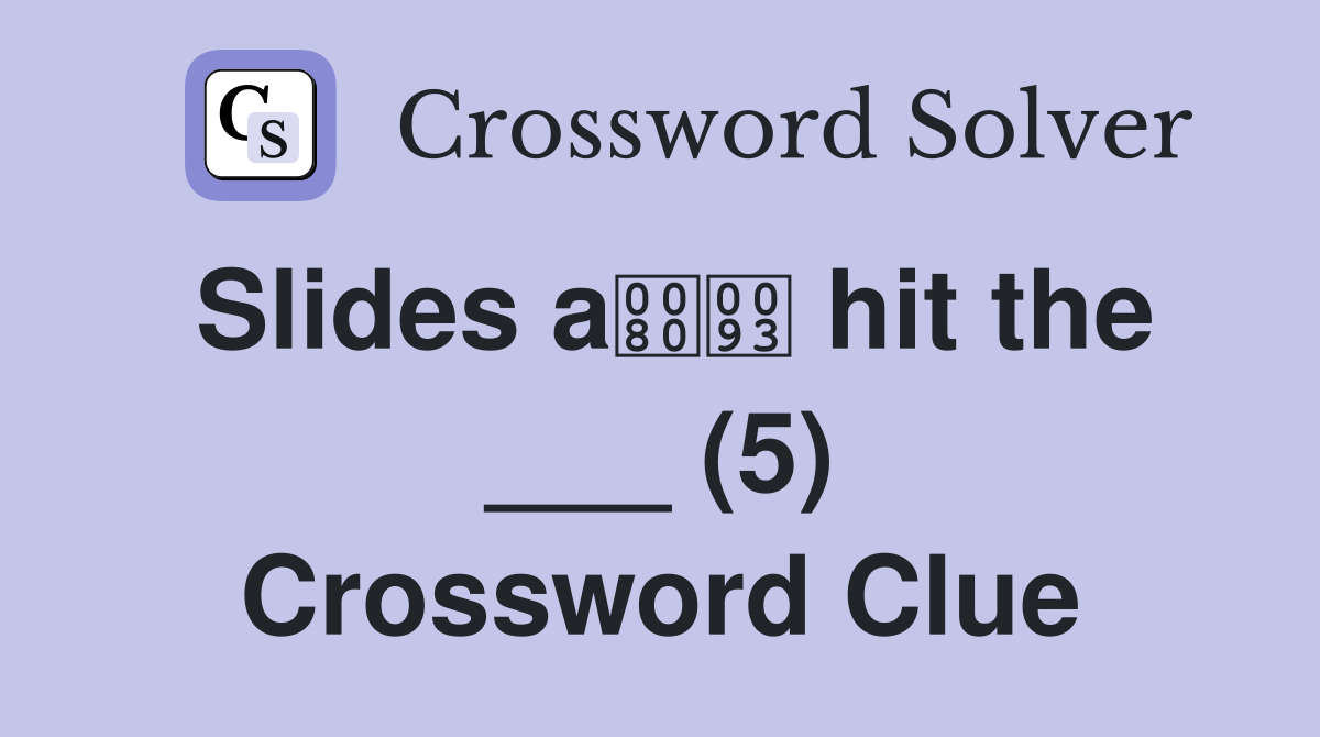 Slides a hit the ___ (5) Crossword Clue
