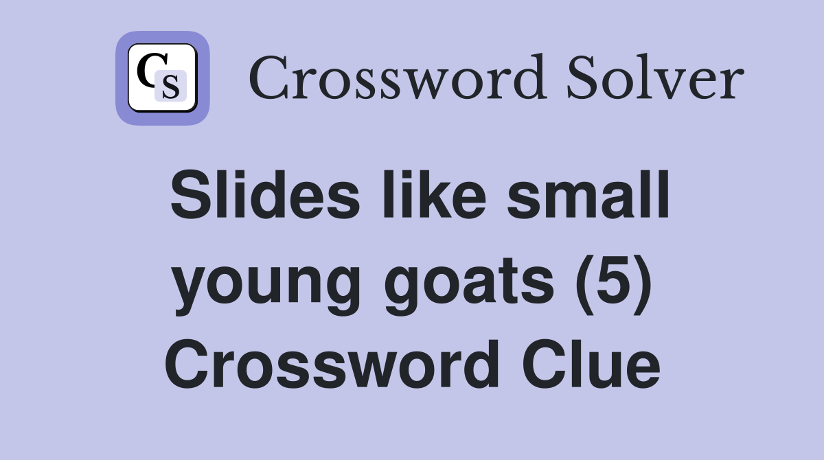 Slides like small young goats (5) Crossword Clue