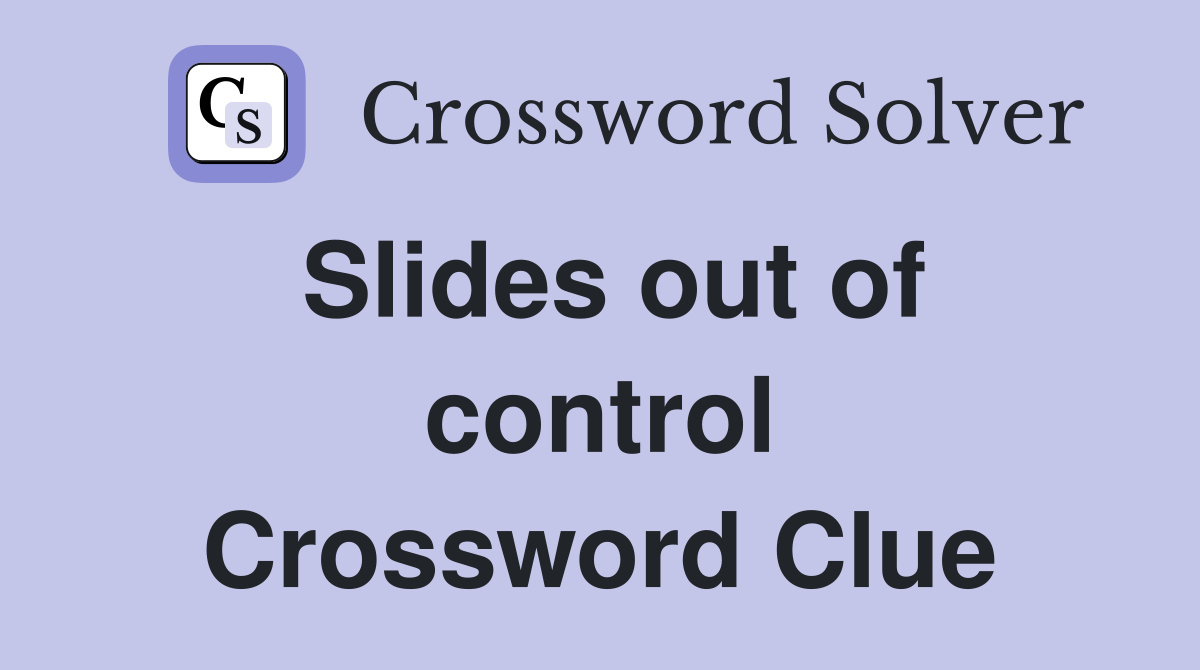 Slides out of control Crossword Clue