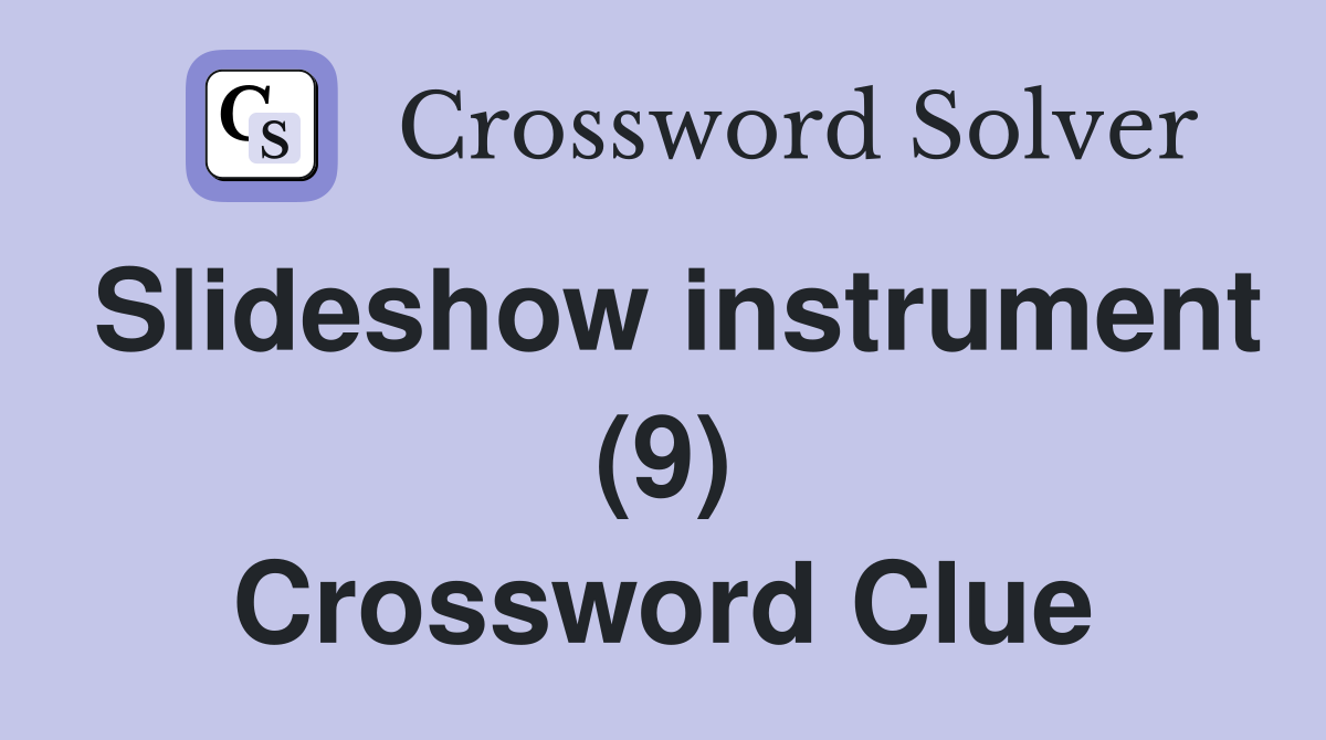 Slideshow instrument (9) Crossword Clue