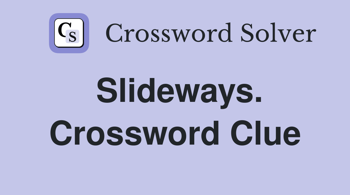 Slideways. Crossword Clue