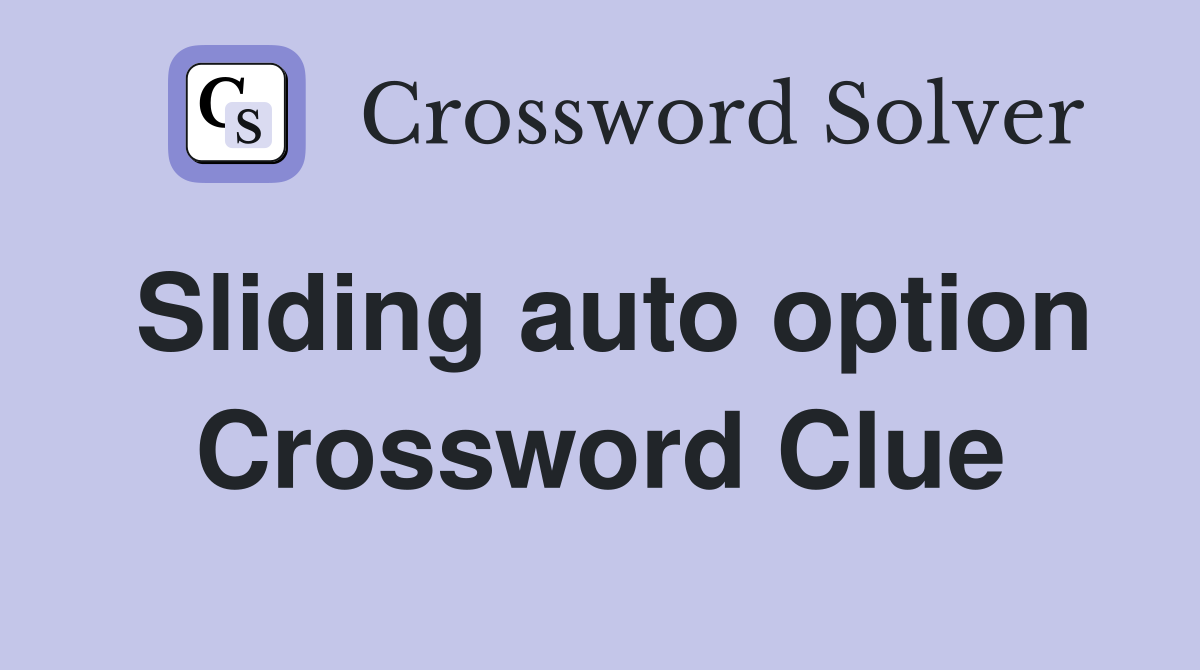 Sliding auto option Crossword Clue