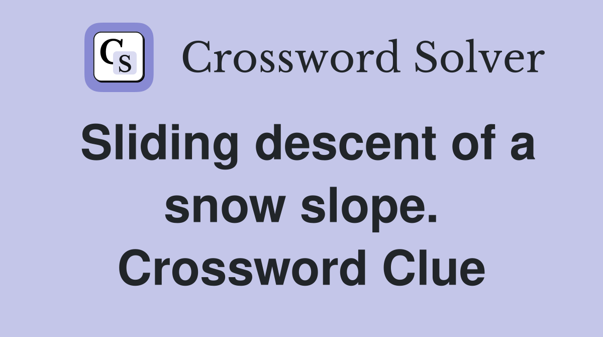 Sliding descent of a snow slope. Crossword Clue