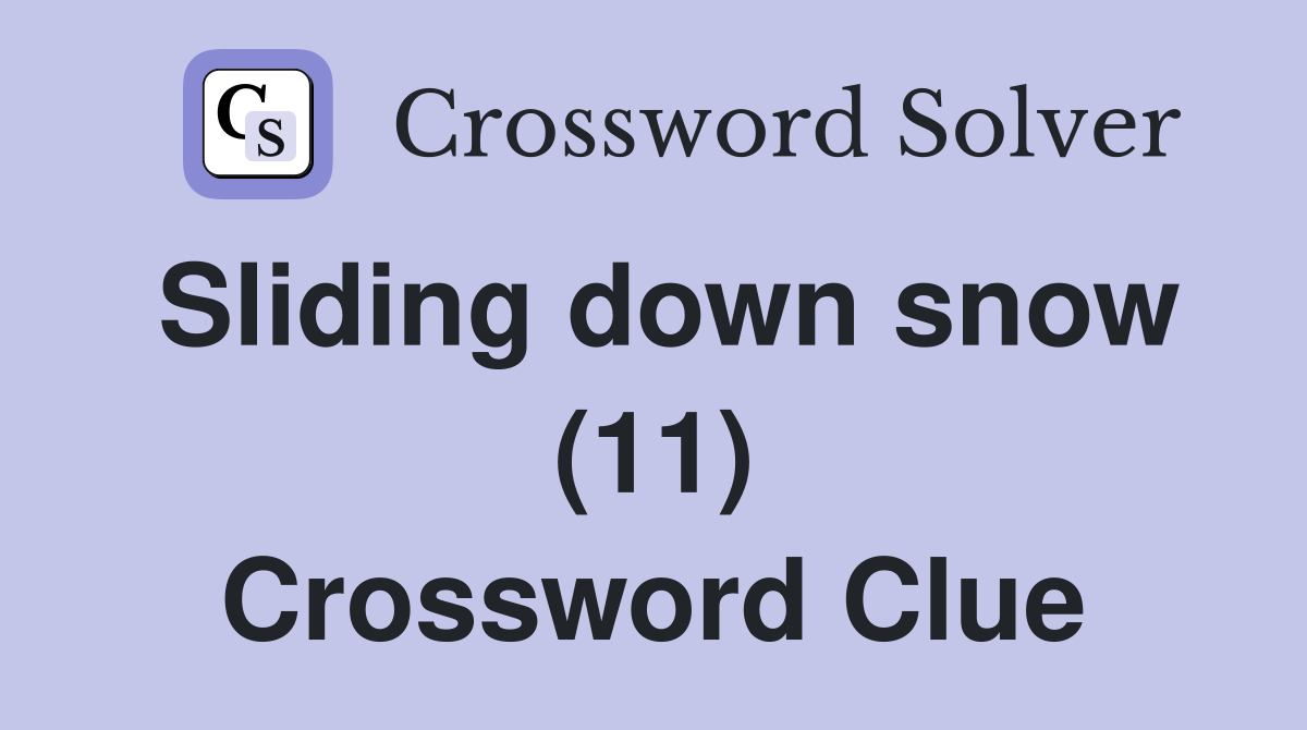 Sliding down snow (11) Crossword Clue