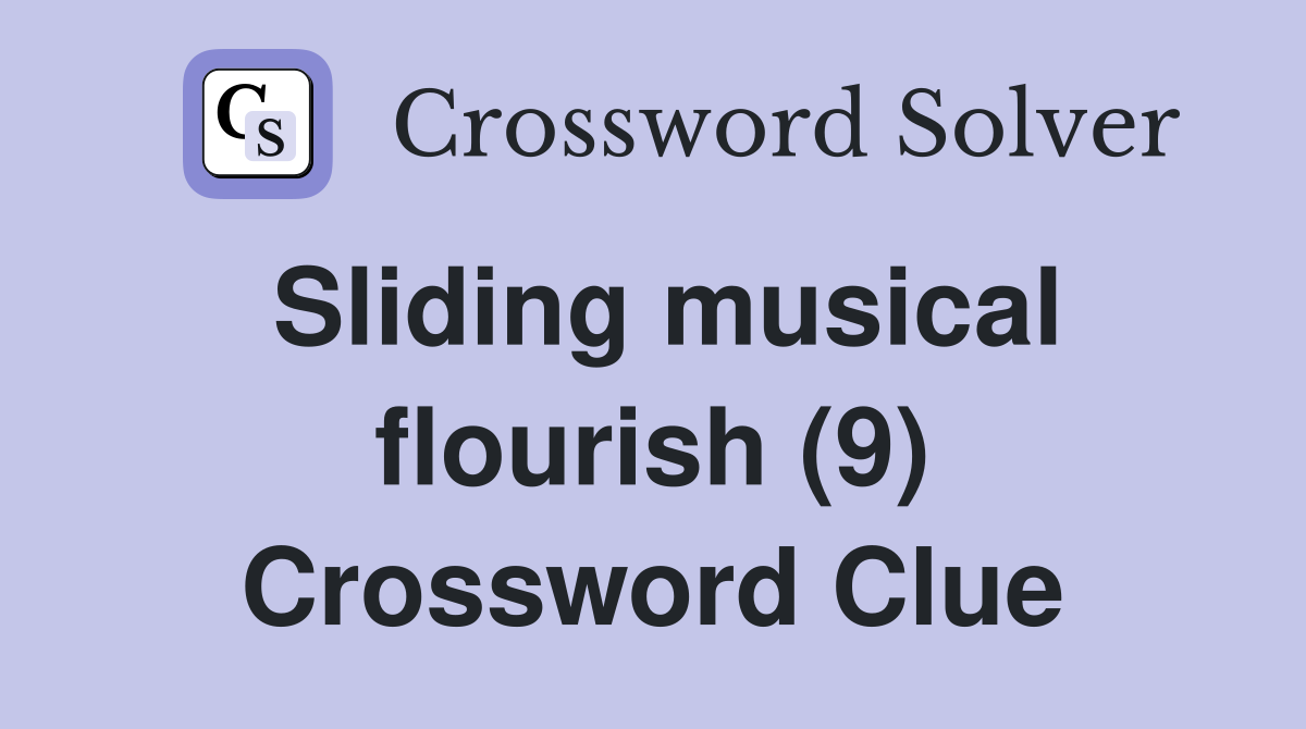 Sliding musical flourish (9) Crossword Clue