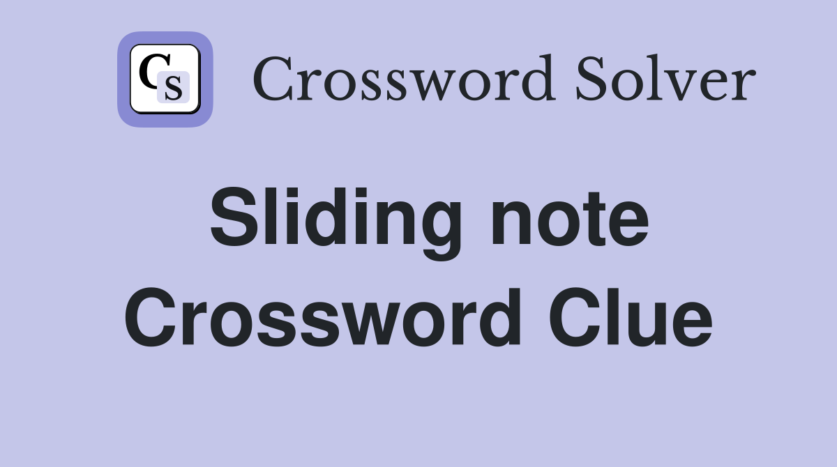 Sliding note Crossword Clue