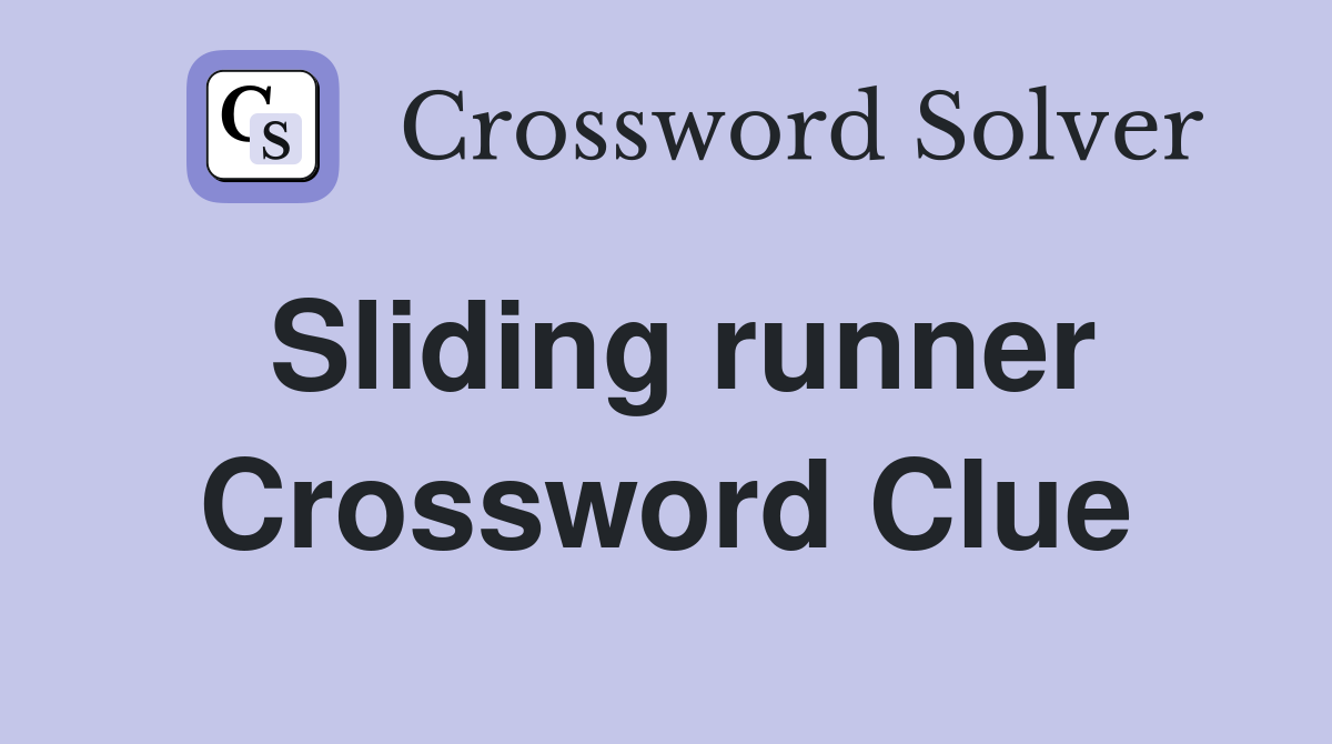 Sliding runner Crossword Clue