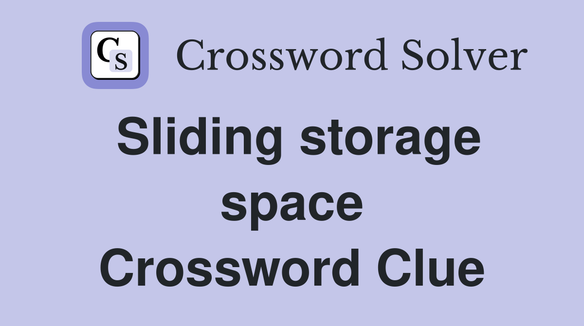 Sliding storage space Crossword Clue