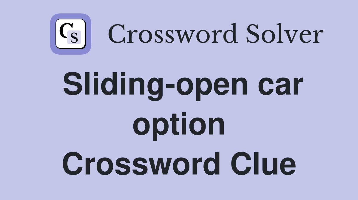 Sliding-open car option Crossword Clue