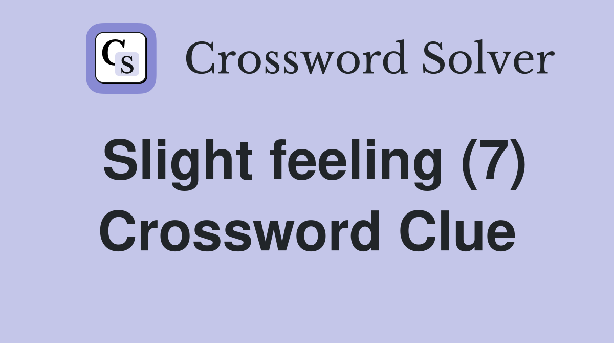 Slight feeling (7) Crossword Clue