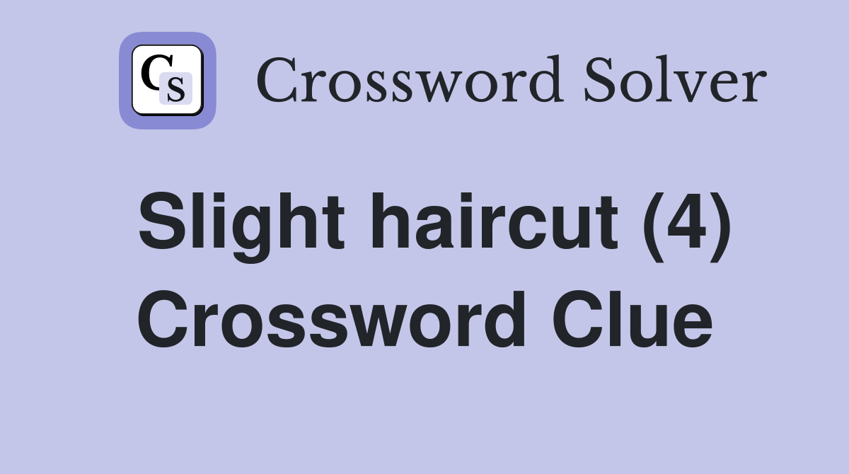 Slight haircut (4) Crossword Clue