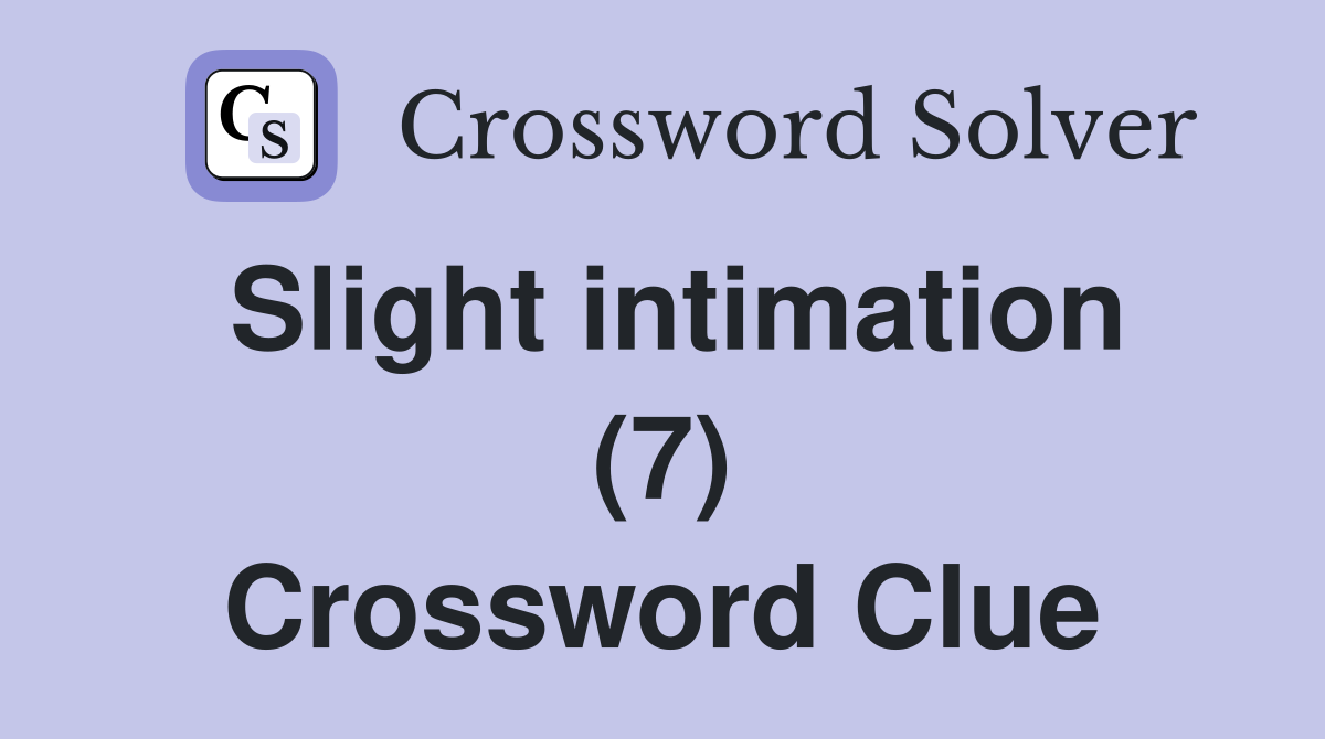 Slight intimation (7) Crossword Clue
