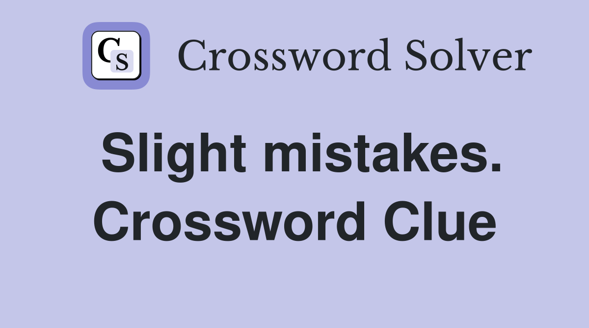 Slight mistakes. Crossword Clue