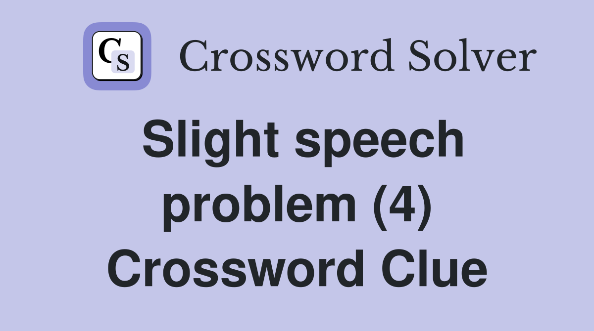 Slight speech problem (4) Crossword Clue