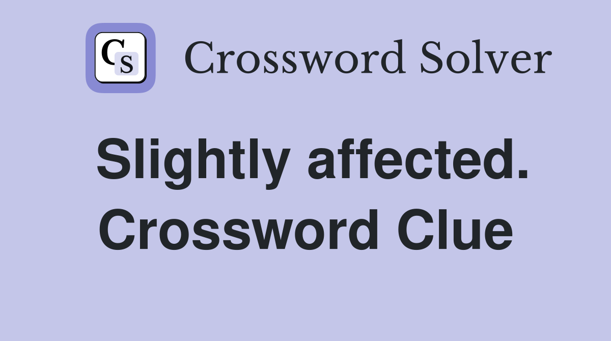 Slightly affected. Crossword Clue
