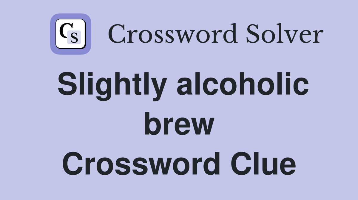 Slightly alcoholic brew Crossword Clue
