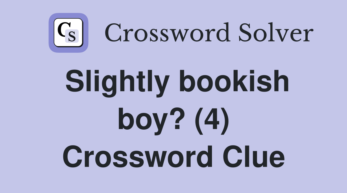 Slightly bookish boy? (4) Crossword Clue