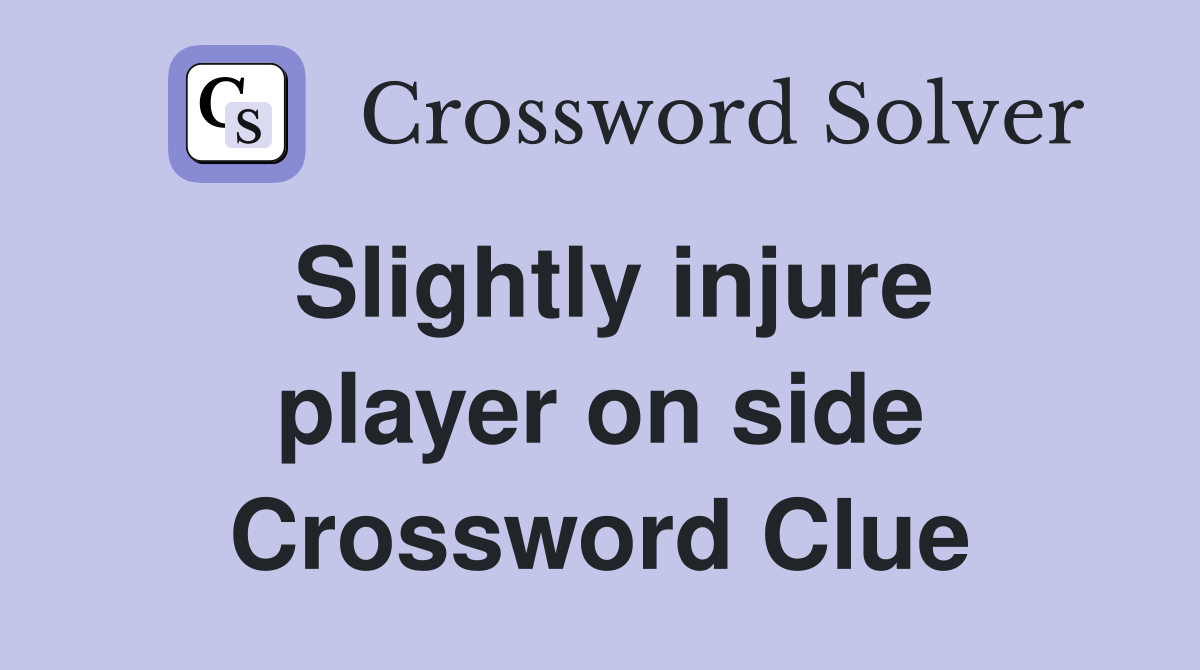Slightly injure player on side Crossword Clue