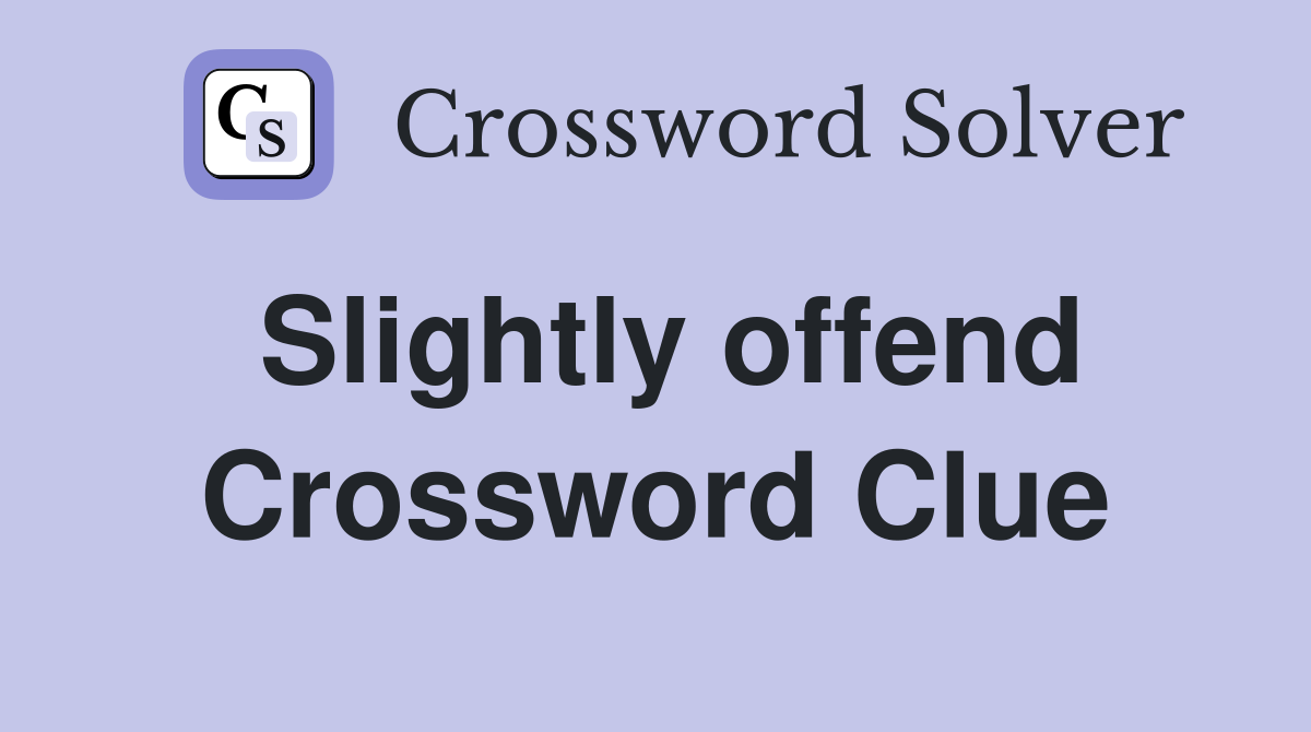 Slightly offend Crossword Clue