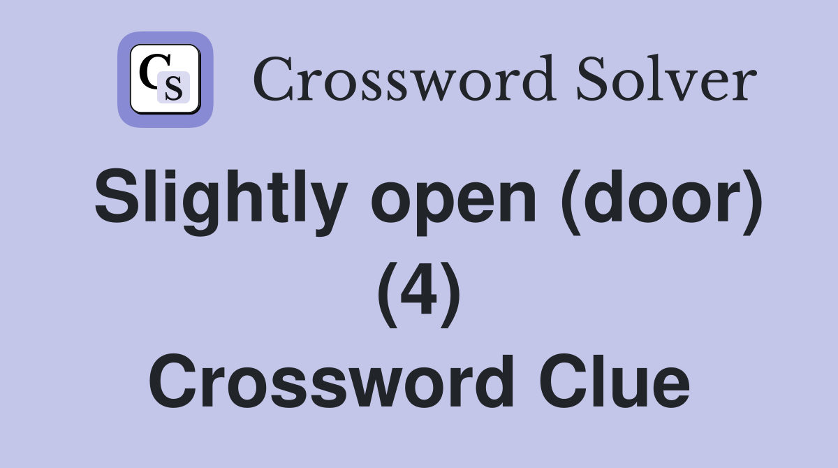 Slightly open (door) (4) Crossword Clue