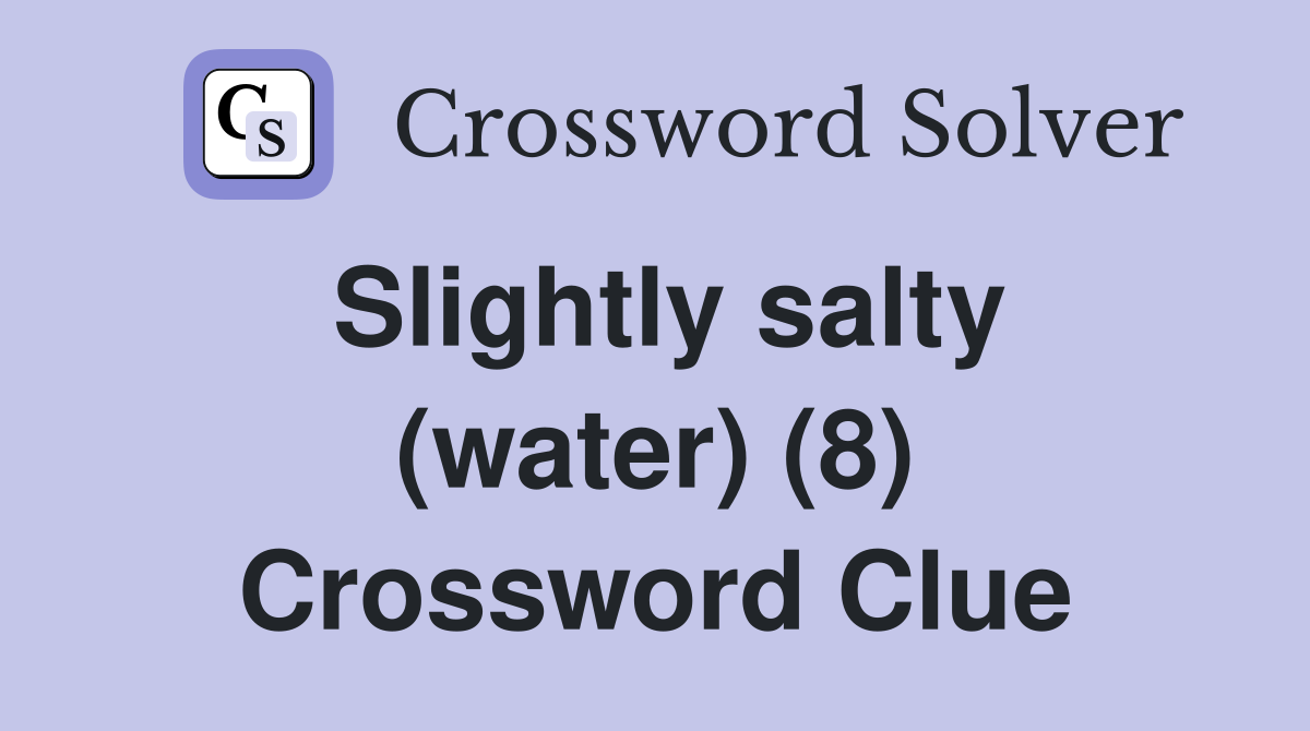 Slightly salty (water) (8) Crossword Clue