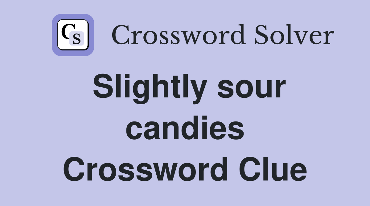 Slightly sour candies Crossword Clue