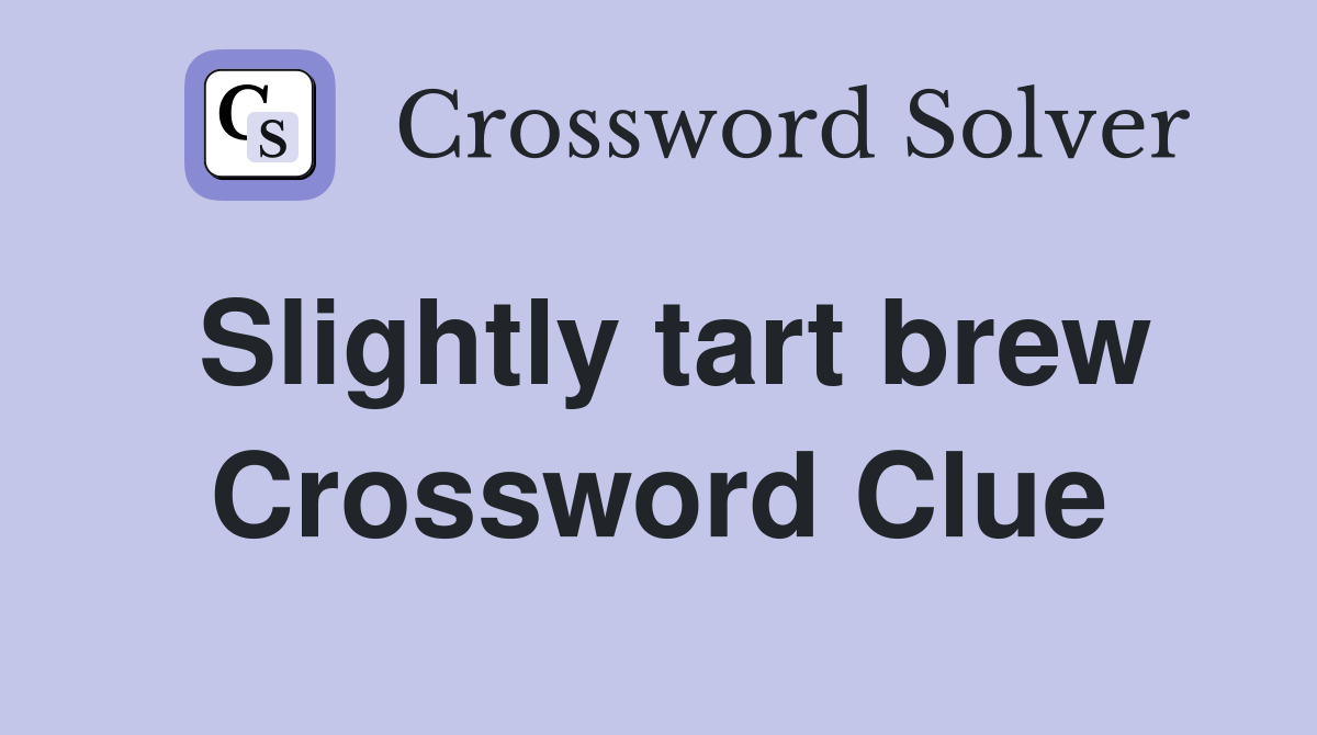 Slightly tart brew Crossword Clue