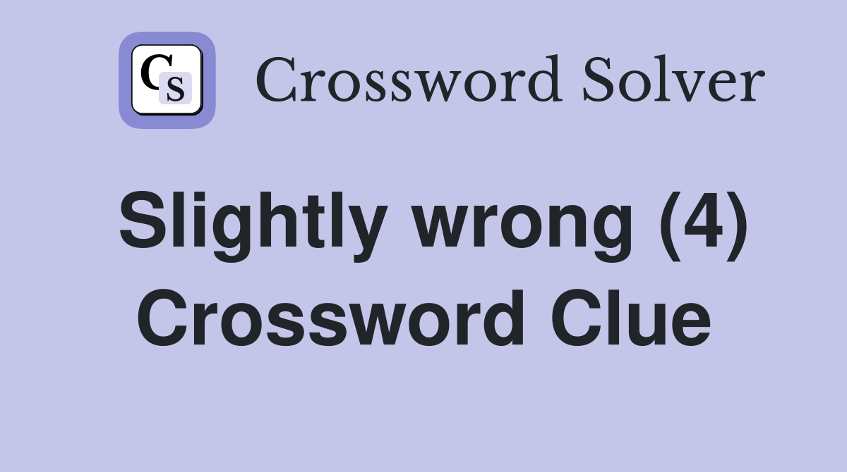 Slightly wrong (4) Crossword Clue