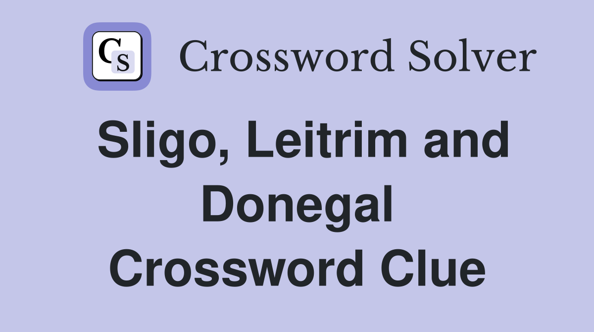 Sligo, Leitrim and Donegal Crossword Clue