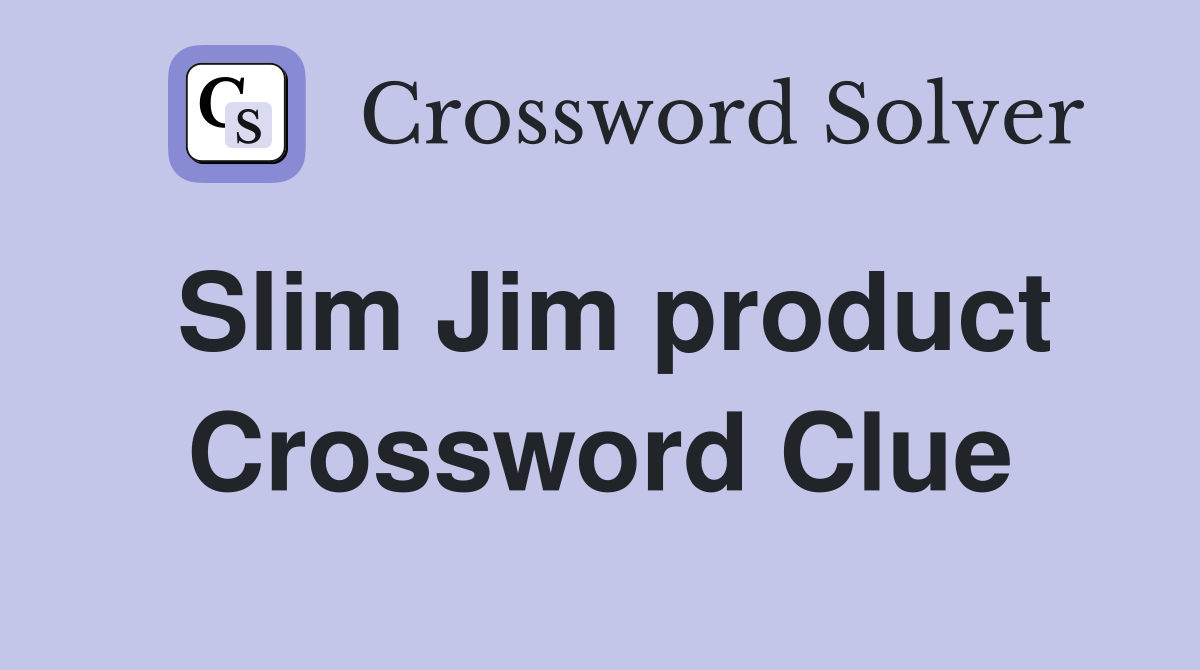 Slim Jim product Crossword Clue
