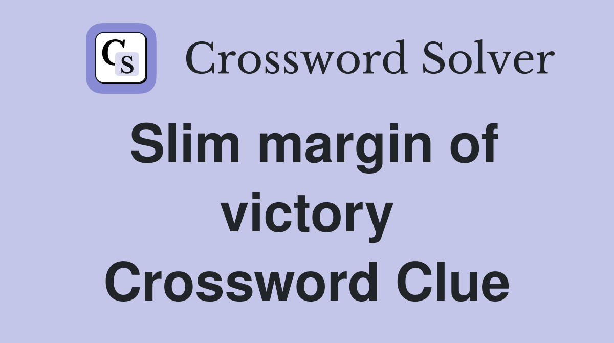 Slim margin of victory Crossword Clue