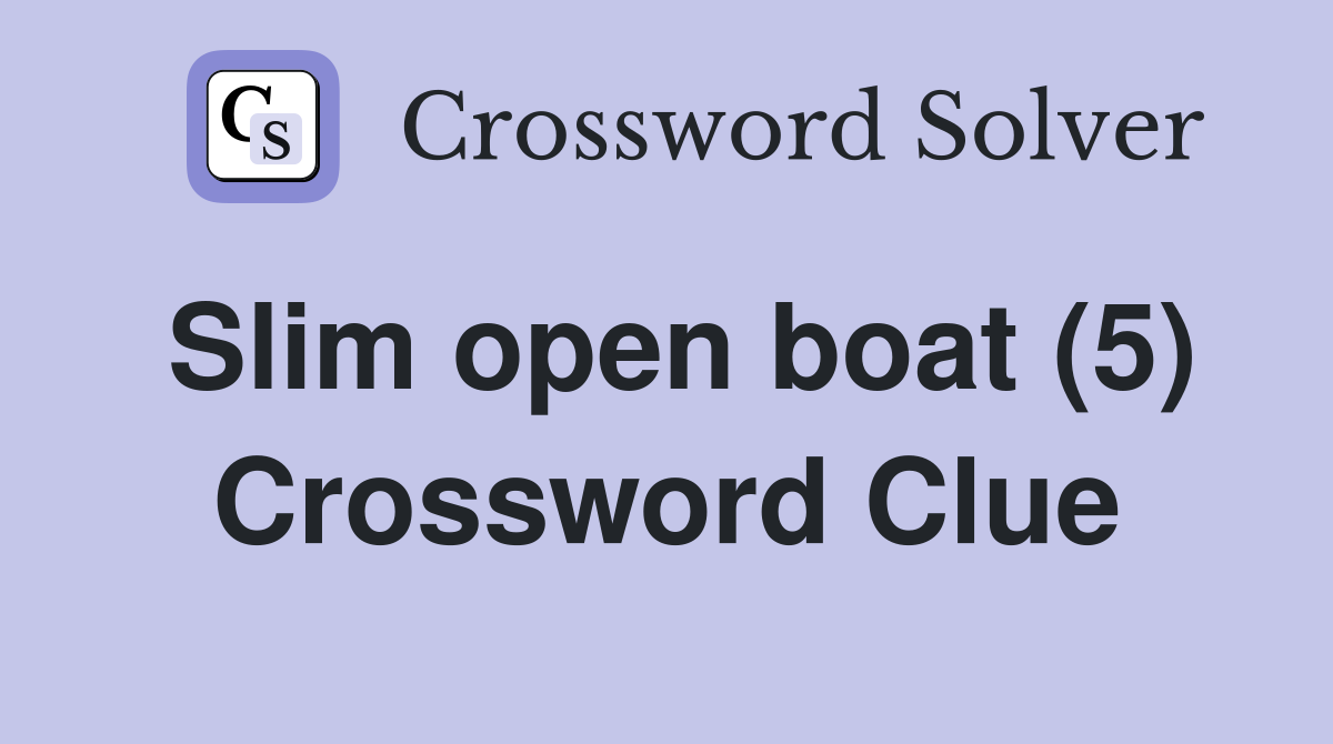 Slim open boat (5) Crossword Clue