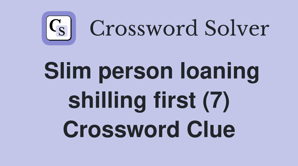 Slim person loaning shilling first (7) Crossword Clue