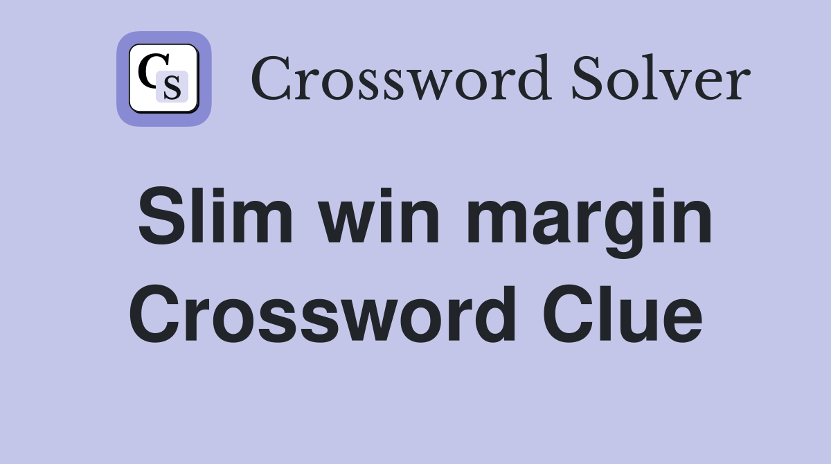 Slim win margin Crossword Clue