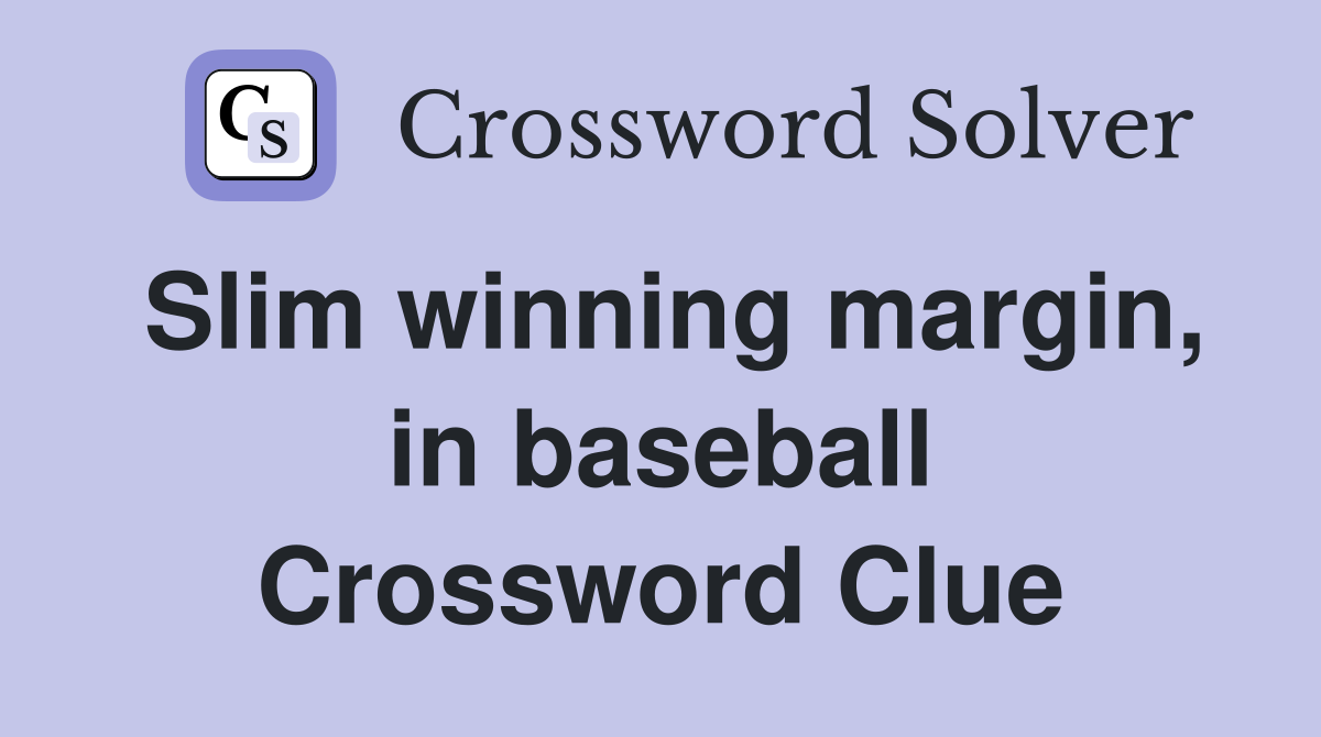 Slim winning margin, in baseball Crossword Clue