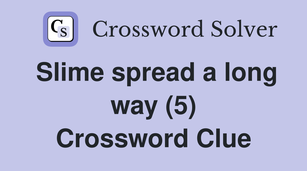 Slime spread a long way (5) Crossword Clue