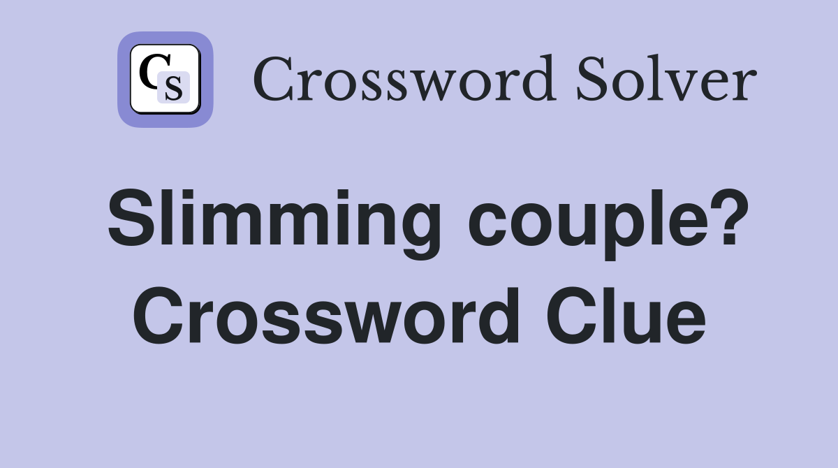Slimming couple? Crossword Clue