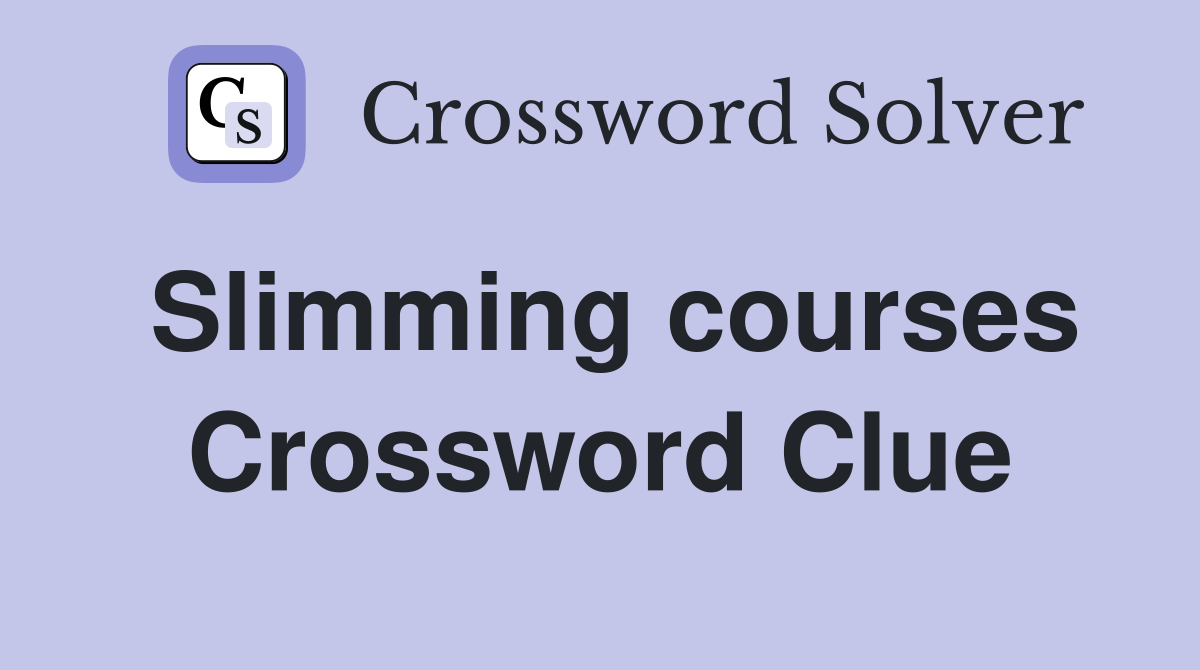 Slimming courses Crossword Clue