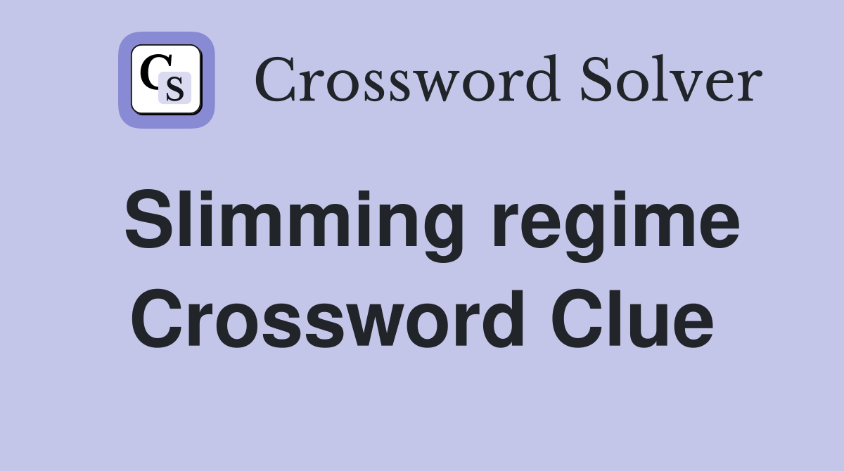 Slimming regime Crossword Clue