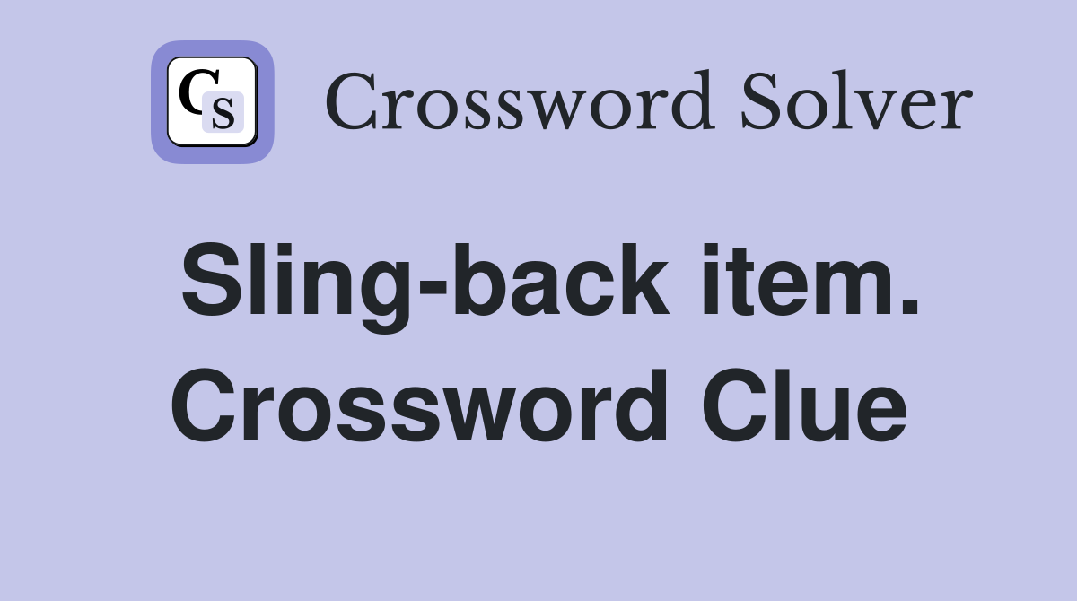 Sling-back item. Crossword Clue