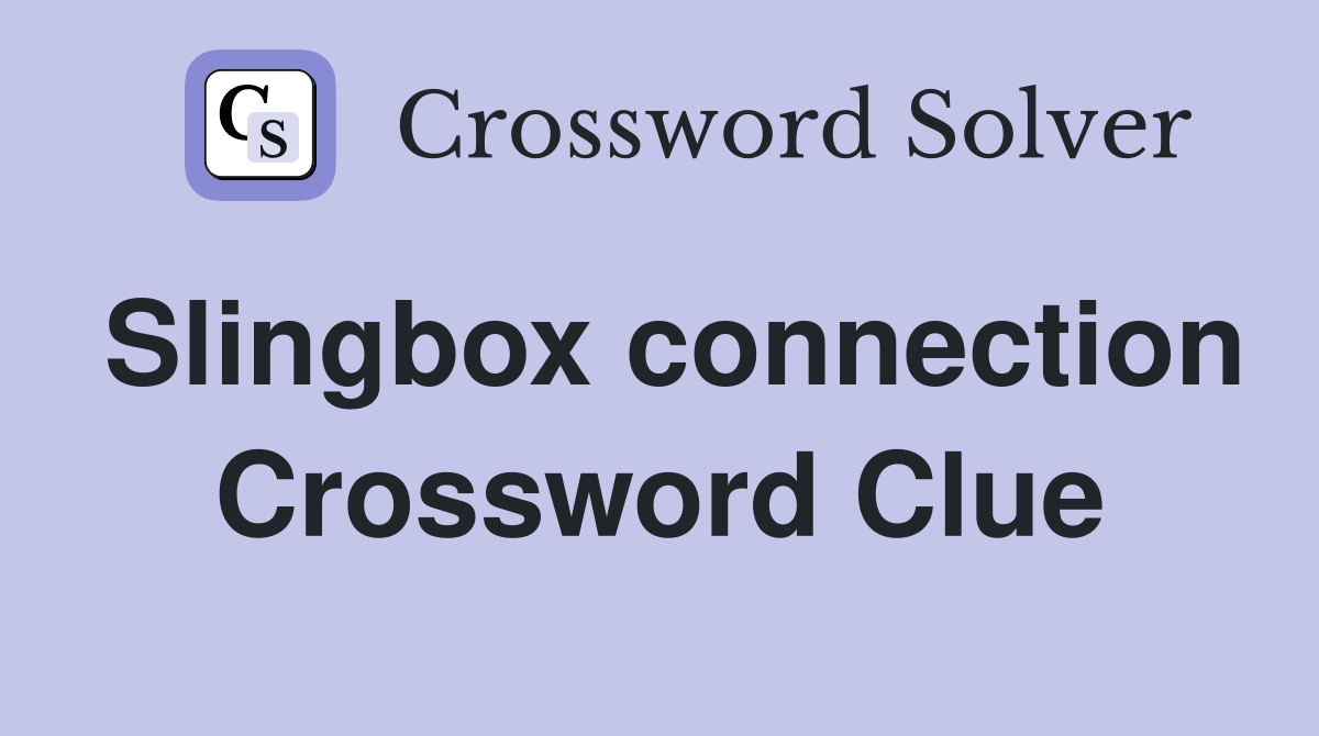 Slingbox connection Crossword Clue
