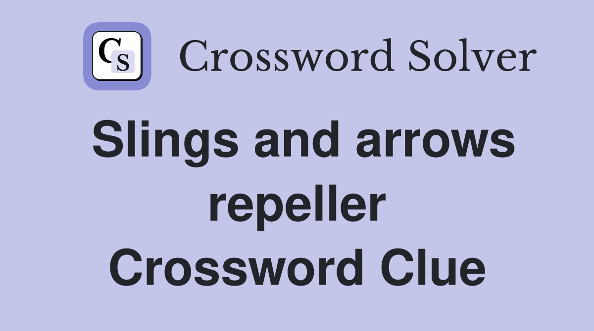 Slings and arrows repeller Crossword Clue