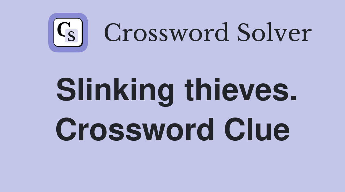 Slinking thieves. Crossword Clue