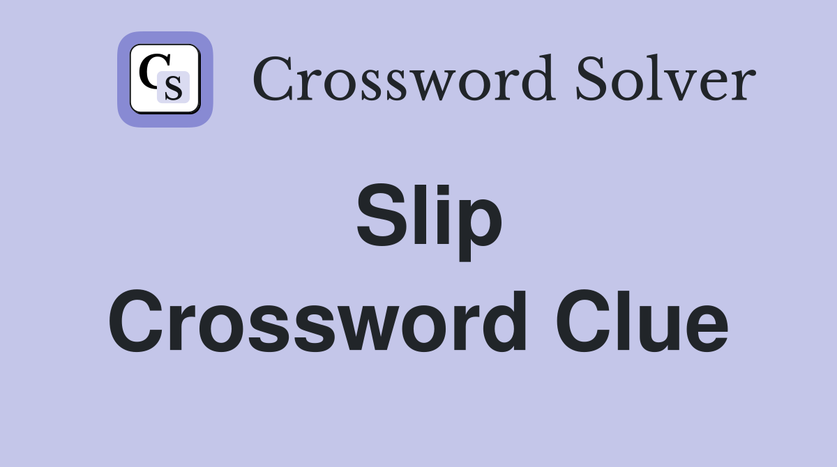 Slip Crossword Clue Answers Crossword Solver