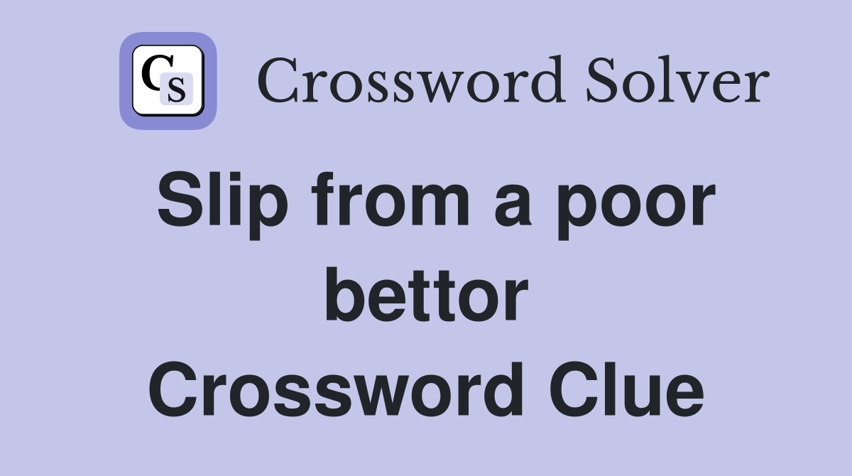 Slip from a poor bettor Crossword Clue