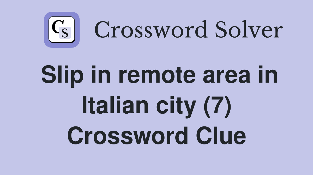 Slip in remote area in Italian city (7) Crossword Clue