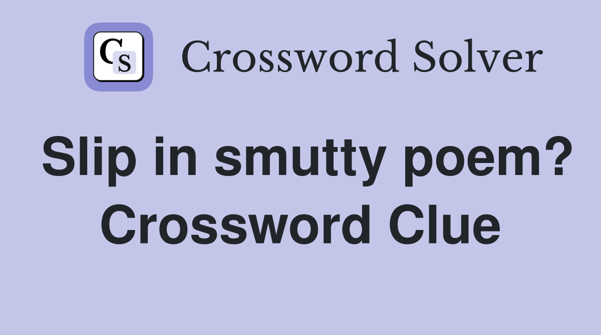 Slip in smutty poem? Crossword Clue