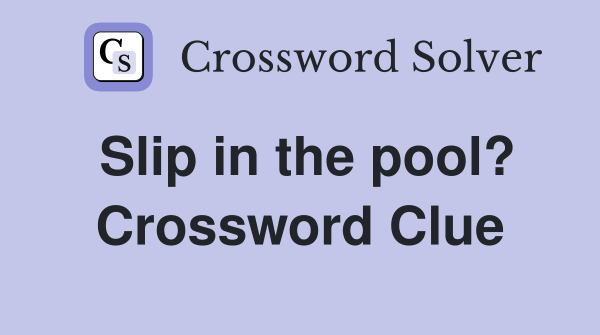 Slip in the pool? Crossword Clue