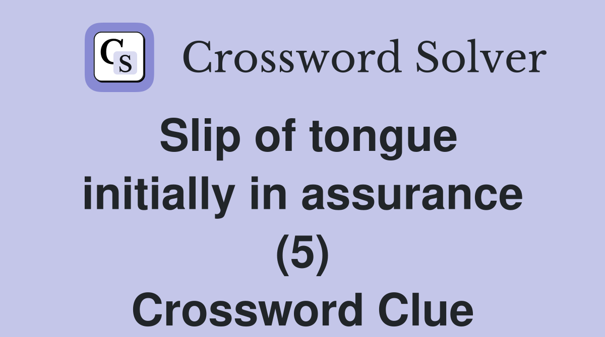 Slip of tongue initially in assurance (5) Crossword Clue