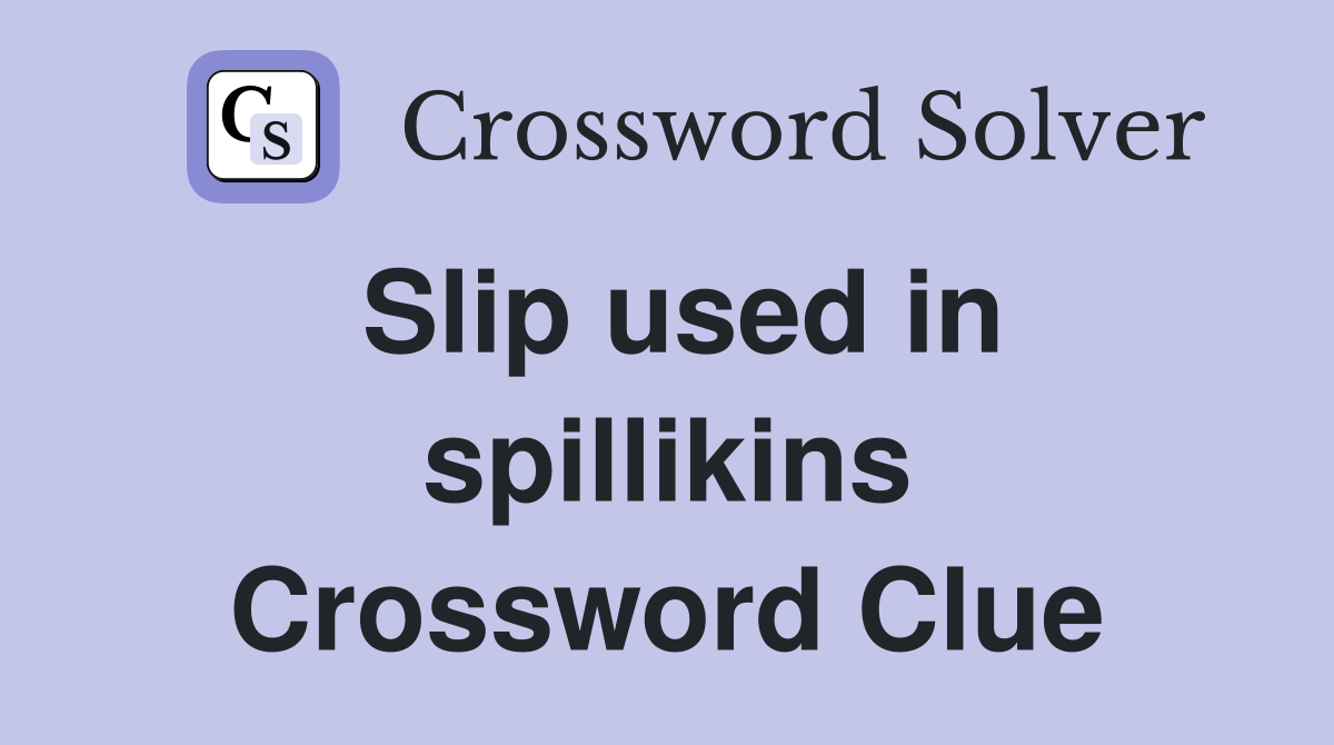 Slip used in spillikins Crossword Clue